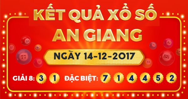 Kết quả xổ số An Giang ngày 14/12/2017