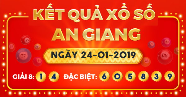 Kết quả xổ số An Giang ngày 24/1/2019